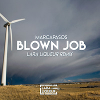Marcapasos - Blown Job (Lara Liqueur Remix) [Freedownload] by Lara Liqueur