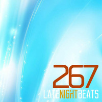 Late Night Beats by Tony Rivera - Episode 267 by Tony Rivera