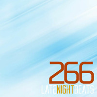 Late Night Beats by Tony Rivera - Episode 266 by Tony Rivera