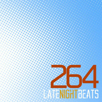 Late Night Beats by Tony Rivera - Episode 264 by Tony Rivera
