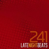 Late Night Beats by Tony Rivera - Episode 241 by Tony Rivera