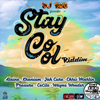 Stay Cool Riddim MIX BY DJ IZE 2018 by DJ Ize