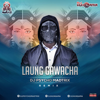 Laung Gawacha Remix - Psycho Madtrix by DJHungama