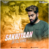 Sakhiyaan - DJ Vilz Remix by DJHungama