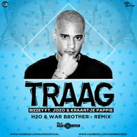 Traag (Bizzey) - War Brothers X H2O Remix by DJHungama