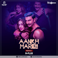 Aankh Marey - R-Flux Remix by DJHungama