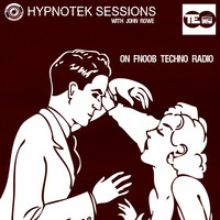 John Rowe - Hypnotek Sessions  35 by Hypnotek Sessions Radio Show w/John Rowe