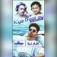 Kya Baat Ay - Dj Ajk Dj Swap by DJ SWAP