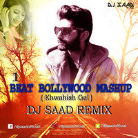 1 Beat Bollywood Mashup | Dj Saad Remix | Khwahish Gal | 2018 by Saad Official