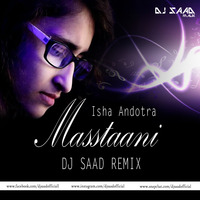Masstaani | Dj Saad Remix | Isha Andotra | B Praak | 2018 by Saad Official