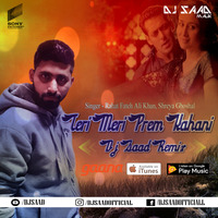 Teri Meri Prem Kahani | Dj Saad Remix | Bodyguard | 2018 by Saad Official
