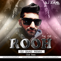 Rooh | Dj Saad Remix | Tej Gill | Club Bass Mix | 2018 by Saad Official