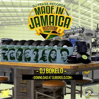 MADE IN JAMAICA RIDDIM MIXX - DJ BOKELO by Pulalah Master