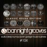 Urban Night Grooves 104 by S.W. *Classic House Edition* by SW