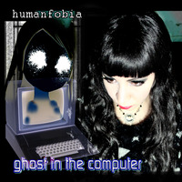 A Ghost in the Computer (Muñeca Computarizada) by Humanfobia