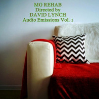 Mg Rehab directed By David Lynch audio emissions vol 1 - Mg by Mark Graham Rehab