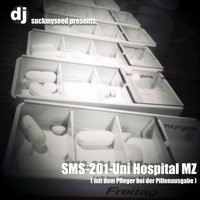 SMS-201-Uni Hospital MZ (mit dem Pfleger bei der Pillenausgabe) by Dj SuckMySeed