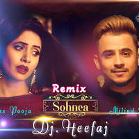 Sohnea - (Remix) Rework - Miss Pooja, Milind Gaba - Dj. Heefaj by Dj Heefaj
