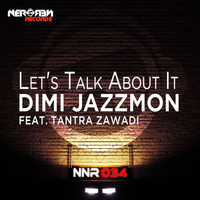 NNR034 A Dimi Jazzmon Ft. Tantra Zawadi - Let's Talk About It (Original Mix) by Nero Nero Records