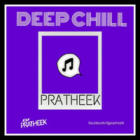 DEEP CHILL  DJ PRATHEEK.WAV by Pratheek Ponnanna