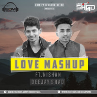 Love Mashup ft.Nishan (Remix) - Deejay Shad by EDM Producers of BD