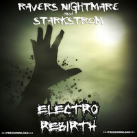 RaVer's Nightmare &amp; Starkstrom - Electro Rebirth (Original Mix)FREE DOWNLOAD by RaVer's Nightmare