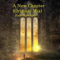A New Chapter (Original Mix) [Free Download] by Josh Dirschka