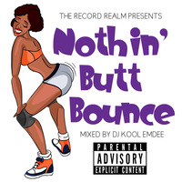 Nothin' Butt Bounce by DJ Kool Emdee