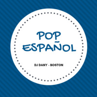 Pop Español By Dany &amp; Boston by Deejay Dany