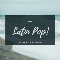 Mix Latin Pop By Dany &amp; Boston by Deejay Dany