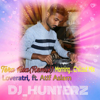 Tera Hu (Remix) Morning chillout mix ft.Atif Aslam Loveratri DJ_HUNTERZ by Dhruv Patel