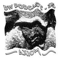 DW Podcast 35 - Axiom by Axiom