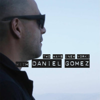 037 Two Ways New York Vol. 02 DJ Daniel Gomez by DJ Daniel Gomez