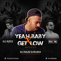 YEAH BABY X GET LOW (MASHUP) - DJ RAZZ &amp; RUSHI by DJ RAZZ