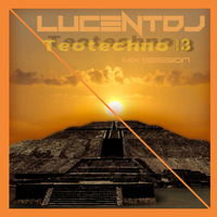 Lucentdj - Teotechno 13 (Mix Session) by lucentdj