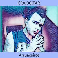 CRAXXXTAR - ARRUACEIROS (Original Mix) by NoAnwer