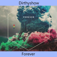 Dirthyshow - Forever (Original Mix) by NoAnwer