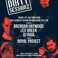 DIRTY SESSION RADIO SHOW from18.01.2019 ROYAL PROJECT, DJ RAUL, LEX GREEN, BRENDAN HAYWOOD (FULL EDITION) by Raul Florea