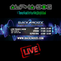 LIVE Trance Show @ Back2Noize Radio | 15.9.2016 by Alpha-Dog