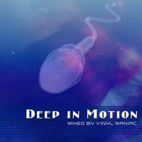 Deep in Motion mixed by vinyl maniac by Szuflandia Tunez!