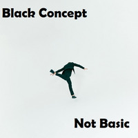 Black Concept - Not Basic (Dj Set) by Black Concept