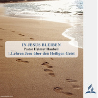 1.Lehren Jesu über den Heiligen Geist - IN JESUS BLEIBEN | Pastor Helmut Haubeil by Geheimnisse der Bibel