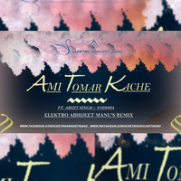 AMI TOMAR KAACHE FT. ARIJIT SINGH [ ELEKTRO ABHIJEET MANU'S REMIX ] by ELEKTRO ABHIIJEET MANU