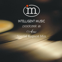 Podcast 21 / Arne. Special Request Mix by Intelligent Music