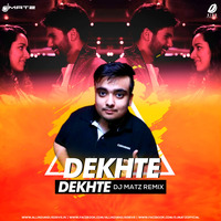 Dj Matz - Dekhte Dekhte (Remix) by Dj Matz