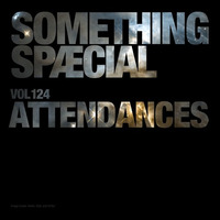 SOMETHING SPÆCIAL VOL. 124 by ATTENDANCES by The Robot Scientists
