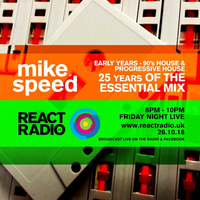 Mike Speed | React Radio Uk | 261018 | FNL | 8-10pm | 25yrs Essential Mix - Early Years | Show 55 by dj mike speed
