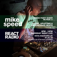 Mike Speed | React Radio Uk | 310119 | FNL | 8-10pm | House Party Event Re-Run +1 | Show 60 by dj mike speed