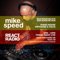 Mike Speed | React Radio Uk | 180119 | FNL | 8-10pm | Rejuvenation NYE Bar Room Re-Run | Show 59 by dj mike speed