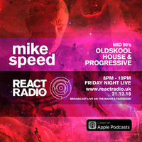 Mike Speed | React Radio Uk | 211218 | FNL | 8-10pm | Oldskool, House & Progressive | Show 58 by dj mike speed